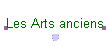 Les Arts anciens